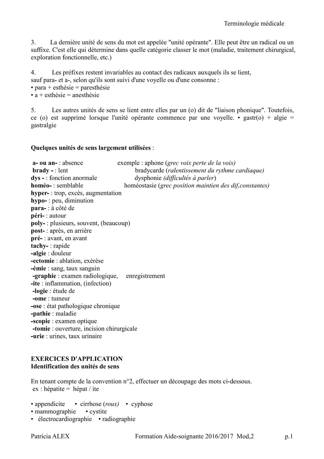 Vous voici au début de votre formation et avec cela vous allez apprendre à vous
exprimer de manière à utiliser un langage «universel», qui s