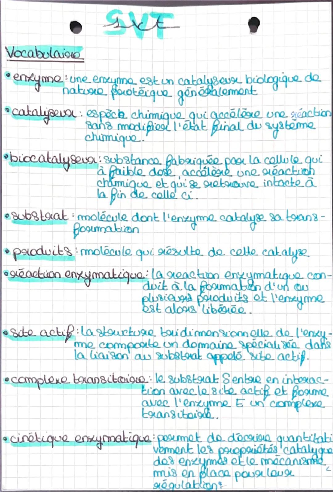 Vocabulaire
svt
• enzyme : une enzyme est un catalyseur biologique de
nature protéique généralement
• catalyseur: espèce chimique qui accélè