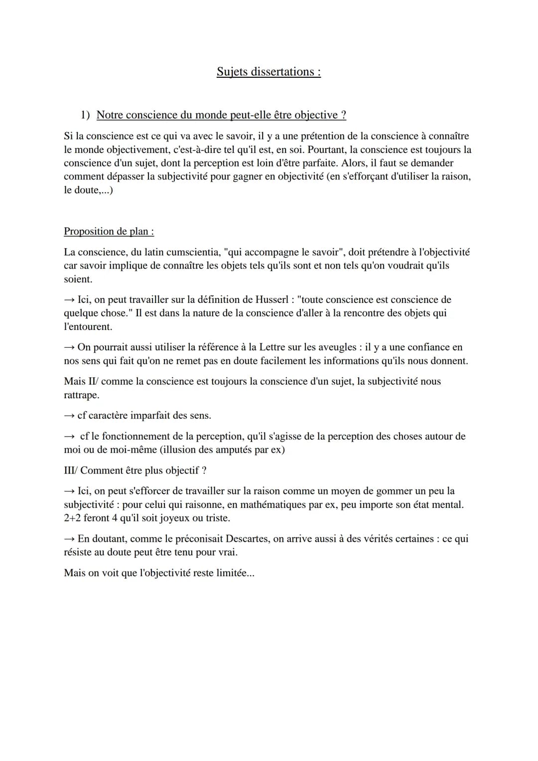 Sujets dissertations :
1) Notre conscience du monde peut-elle être objective ?
Si la conscience est ce qui va avec le savoir, il y a une pré
