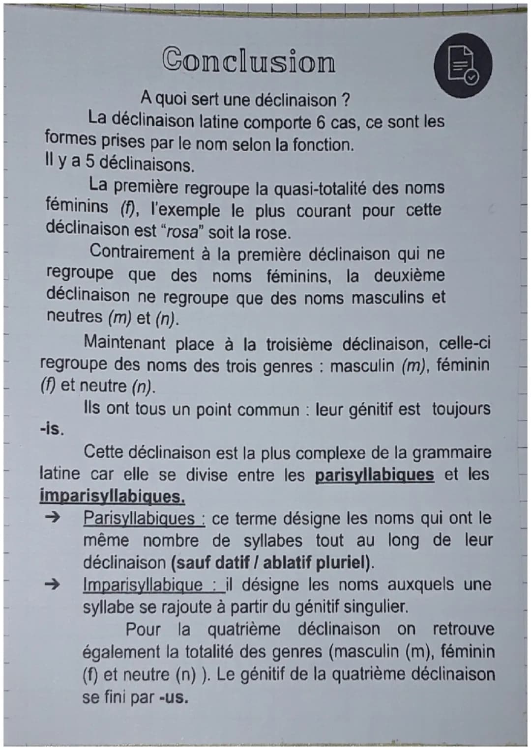 LES 6 CAS:
Cas
Nominatif
Vocatif
Latin
Accusatif
Génitif
Datif
Ablatif
Traduction
Rosa, ae, f
Sujet/Attribut du sujet
Nominatif singulier
Ap