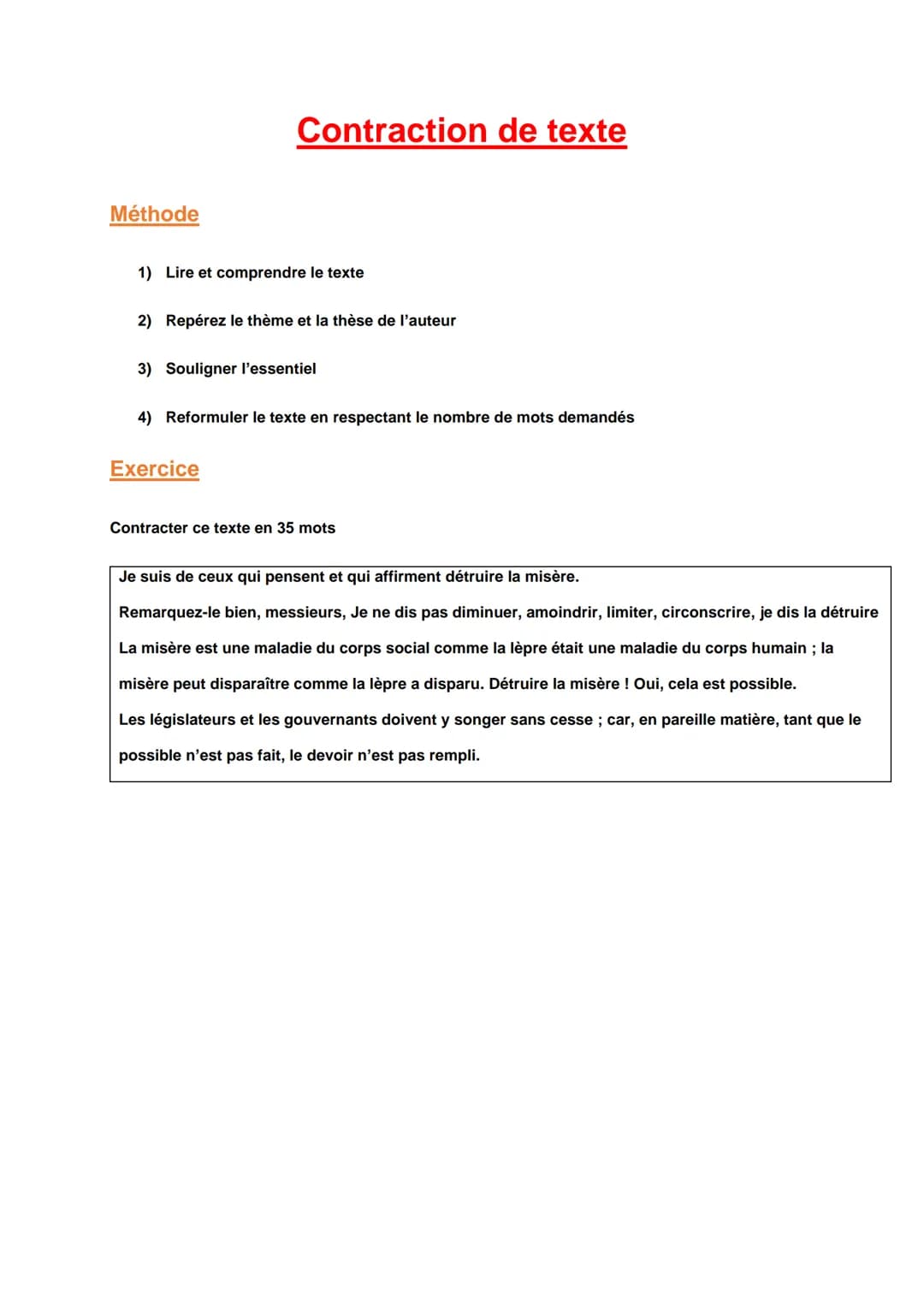 Méthode
Contraction de texte
1) Lire et comprendre le texte
2) Repérez le thème et la thèse de l'auteur
3) Souligner l'essentiel
4) Reformul