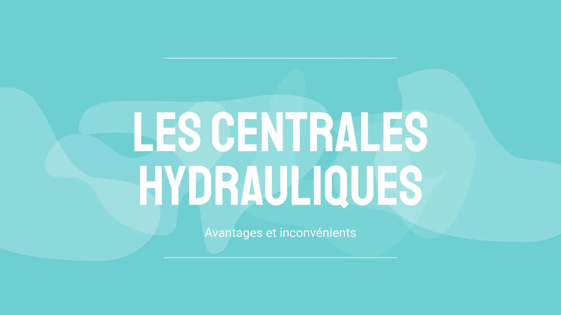 LES CENTRALES
HYDRAULIQUES
Avantages et inconvénients Voici notre exposé sur les centrales hydroélectriques.
Nous allons tout d'abord étudie
