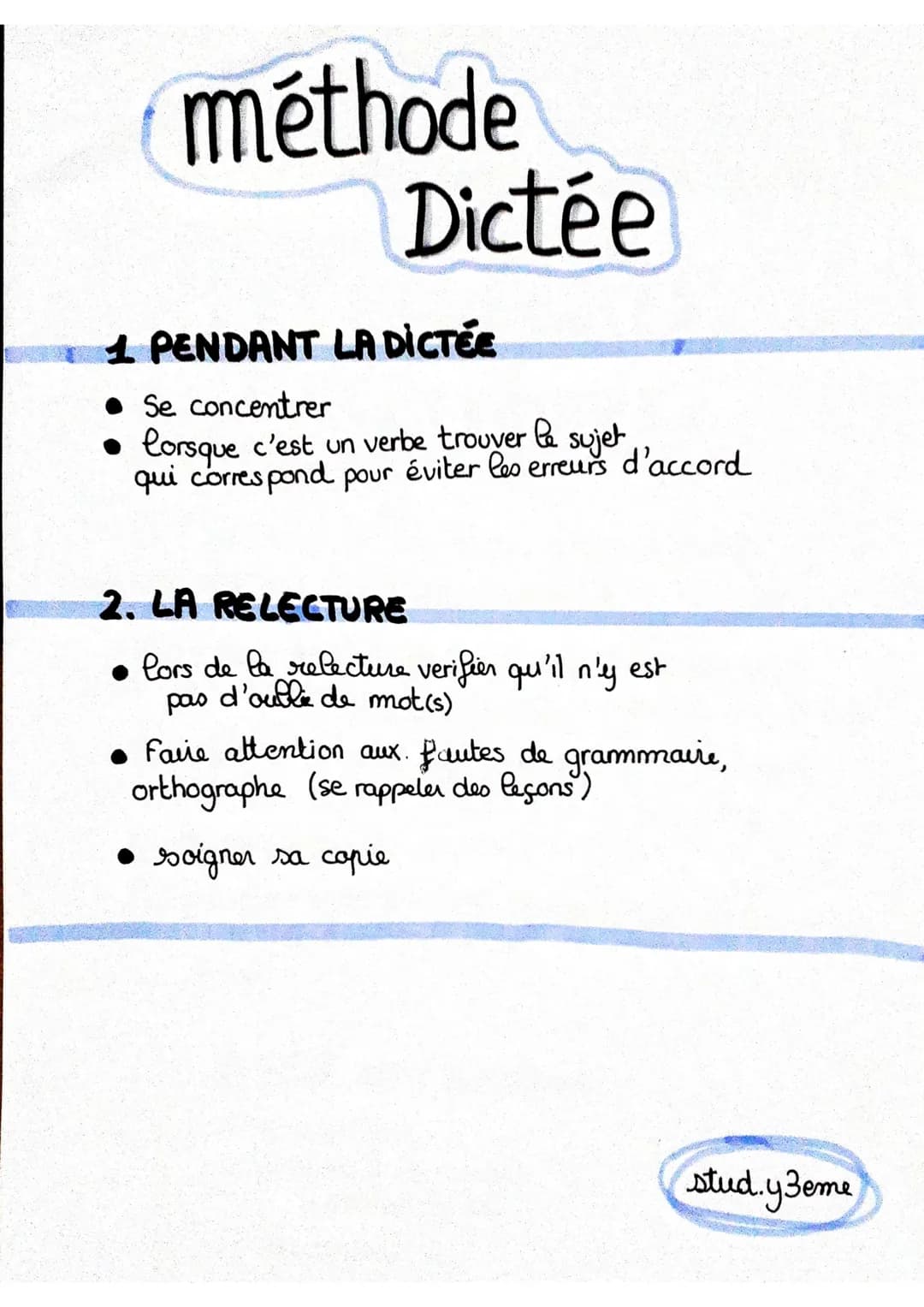 méthode
Dictée
1 PENDANT LA DICTÉE
Se concentrer
Lorsque c'est un verbe trouver & sujet
qui correspond pour éviter les erreurs d'accord
2. L
