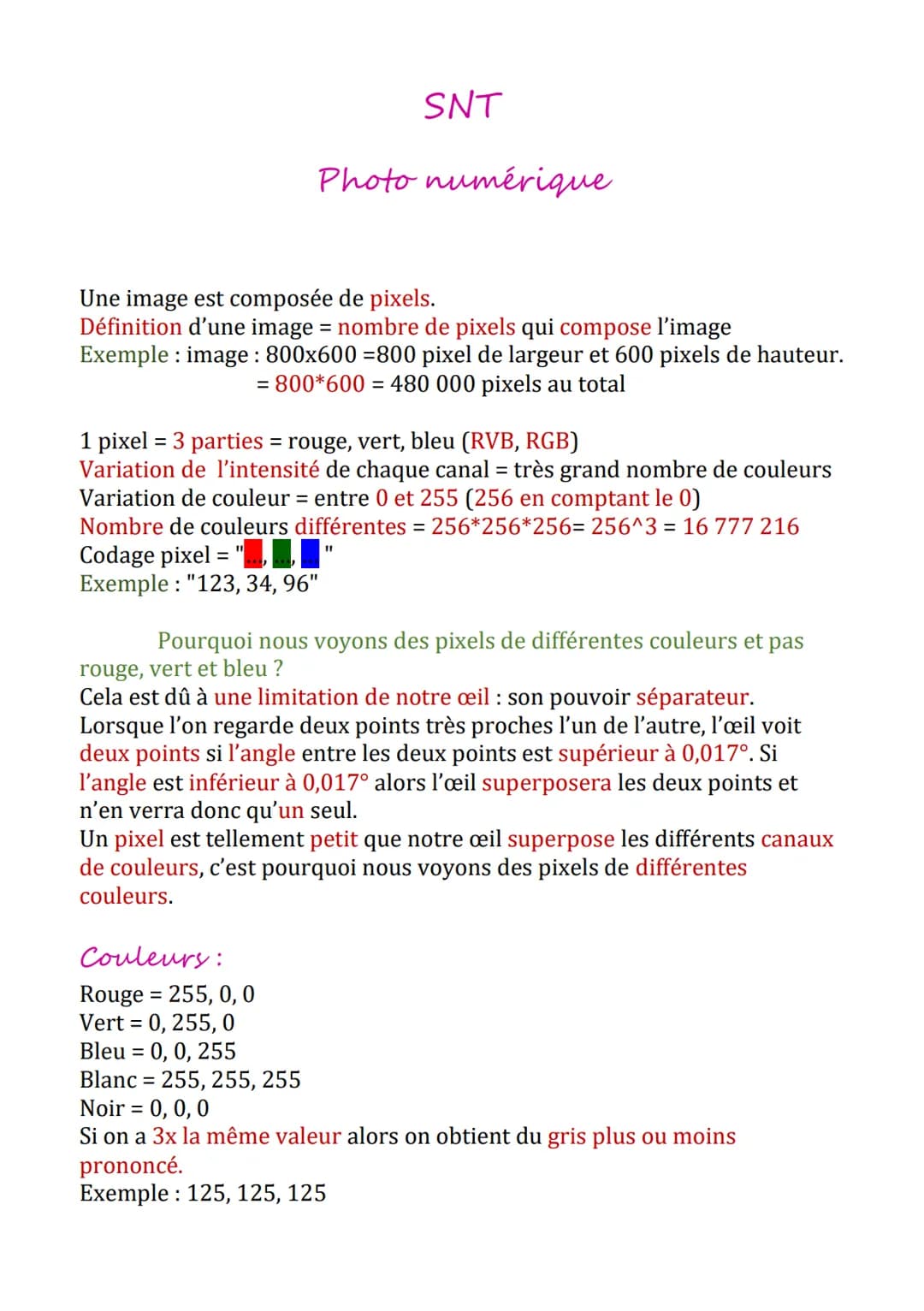SNT
Photo numérique
Une image est composée de pixels.
Définition d'une image = nombre de pixels qui compose l'image
Exemple: image: 800x600 