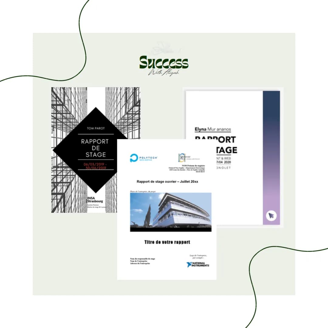 Success
With Aliyah
LE RAPPORT
DE STAGE
seme Success
With Aliyah
LE RAPPORT DE STAGE EST LE
COMPTE-RENDU QUI PERMET DE
COMPRENDRE TES MISSIO