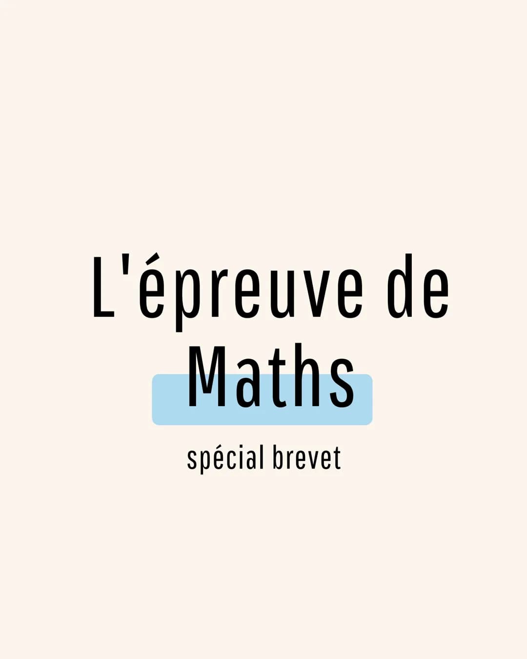 L'épreuve de
Maths
spécial brevet Oublie pas de t'abonner
pour ne rien louper..
1. Avant l'épreuve :
- fiche ton cours, en
essayant de ne pa