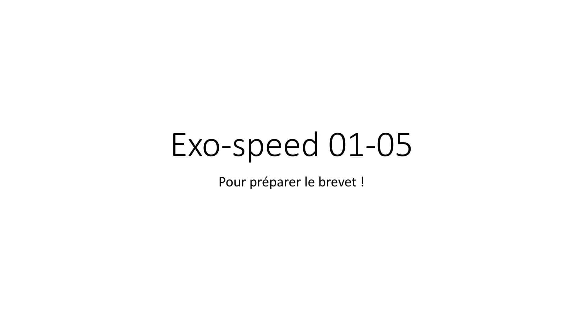Exo-speed 01-05
Pour préparer le brevet ! Exo-speed 01
1) 2x*3
2) Ecriture scientifique de 421
3) Aire d'un carré de côté 5cm
4) 50% de 82
5