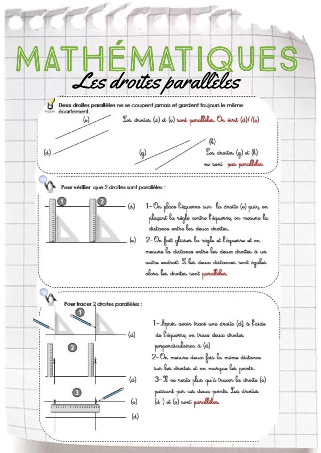 MATHÉMATIQUES
Les droites paralleles
(d).
Deux droiles parallèles ne se coupent jamais et gardent toujours le même
écartement.
(e)
Los droit