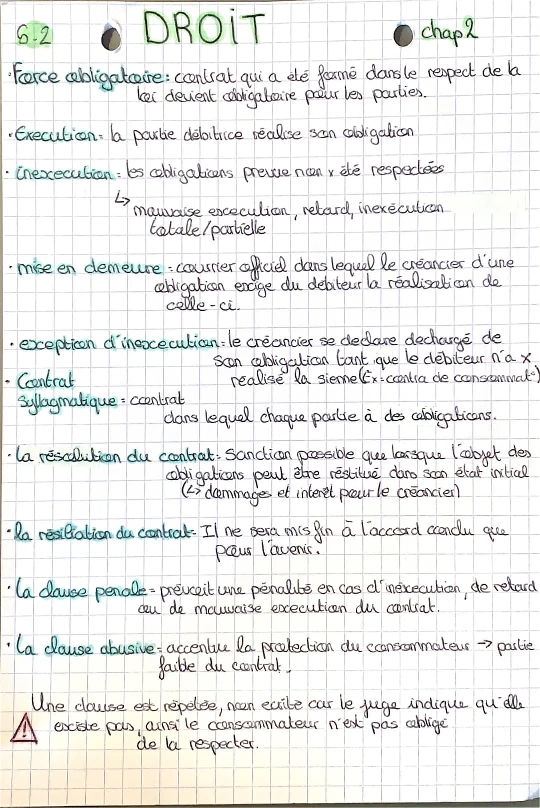 6.2
DROIT
chap 2
•Force obligatoire: contrat qui a été formé dans le respect de la
bei devient obligatoire pour les parties.
• Execution la 
