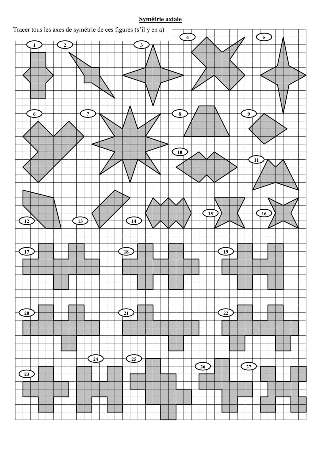 Symétrie axiale
Exercice n°1 : Compléter les figures ci-dessous pour qu'elles soient symétriques par rapport à la droite (d):
5
(d)
(d)
(d)
