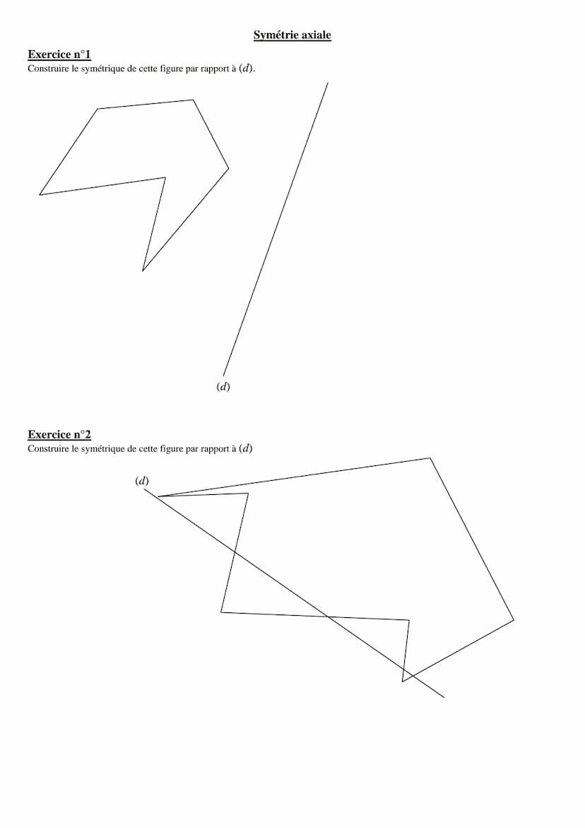 Symétrie axiale
Exercice n°1 : Compléter les figures ci-dessous pour qu'elles soient symétriques par rapport à la droite (d):
5
(d)
(d)
(d)
