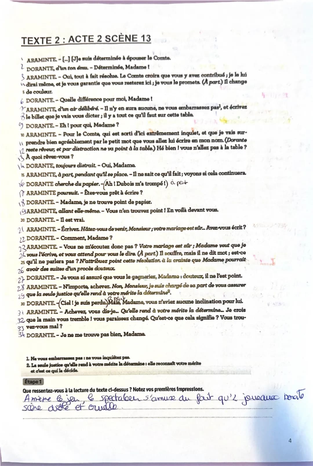 TEXTE 2: ACTE 2 SCÈNE 13
ARAMINTE - [-][J]e suis déterminée à épouser le Comte.
DORANTE, d'un ton ému. - Déterminée, Madame!
3 ARAMINTE-Oui,