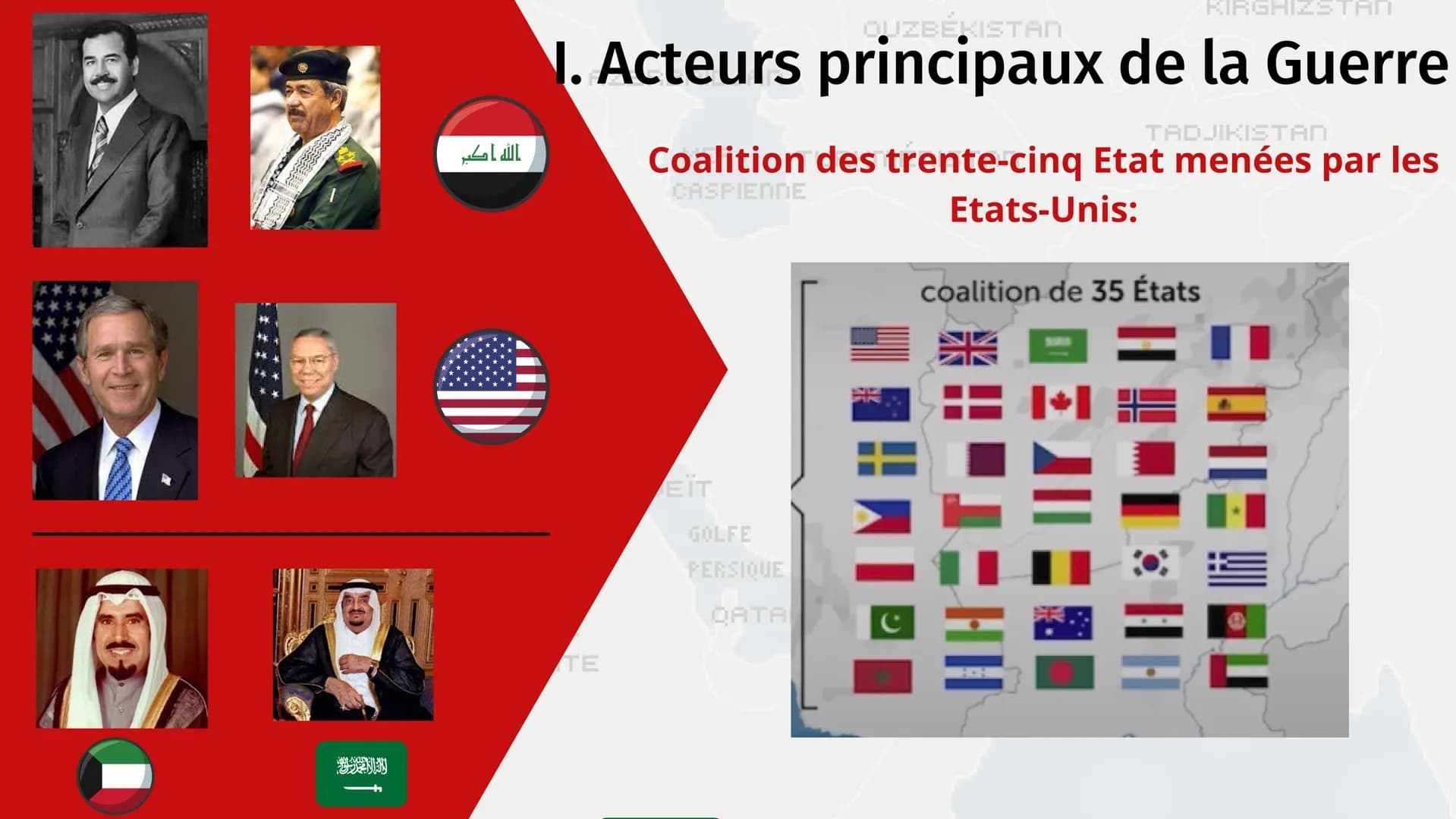 MER
MÉDITERRANÉE
TURQUIE
LIBAN
ISRAËL
SYRIE
IRAK
1990 - 1991
MER
ROUGE
AZERBAIDJAN
LA GUERRE DU GOLFE
ÉGYPTE
ARABIE
SAOUDITE
MER
CASPIENNE
K