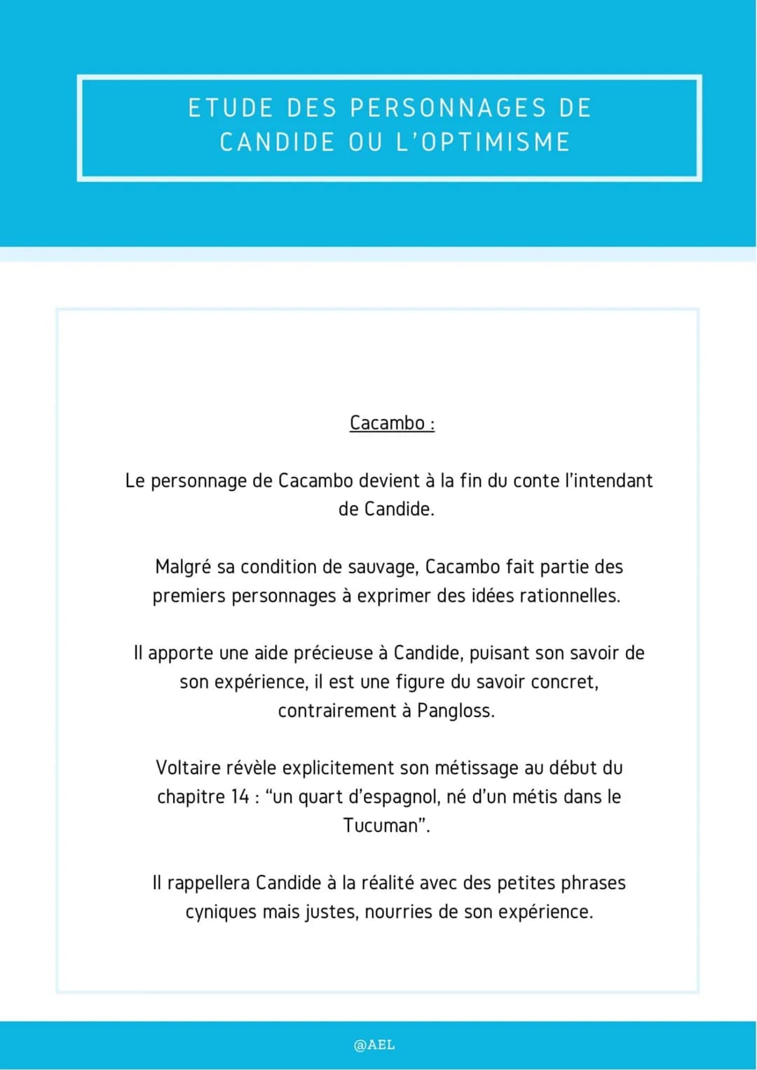 ETUDE DES PERSONNAGES DE
CANDIDE OU L'OPTIMISME
Cacambo:
Le personnage de Cacambo devient à la fin du conte l'intendant
de Candide.
Malgré s