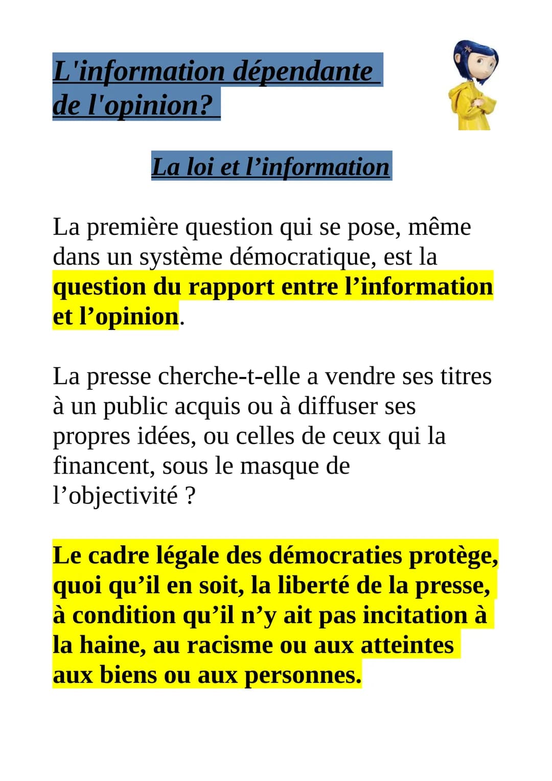 L'information dépendante
de l'opinion?
La loi et l'information
La première question qui se pose, même
dans un système démocratique, est la
q