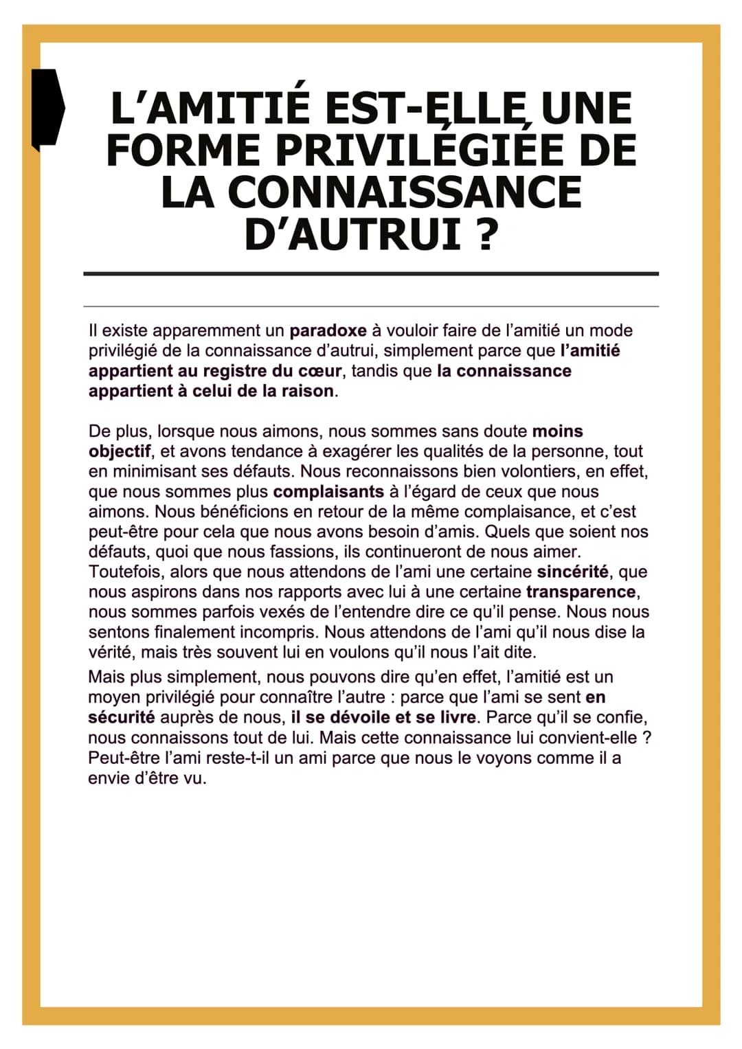 L'AMITIÉ EST-ELLE, UNE
FORME PRIVILÉGIÉE DE
LA CONNAISSANCE
D'AUTRUI ?
Il existe apparemment un paradoxe à vouloir faire de l'amitié un mode