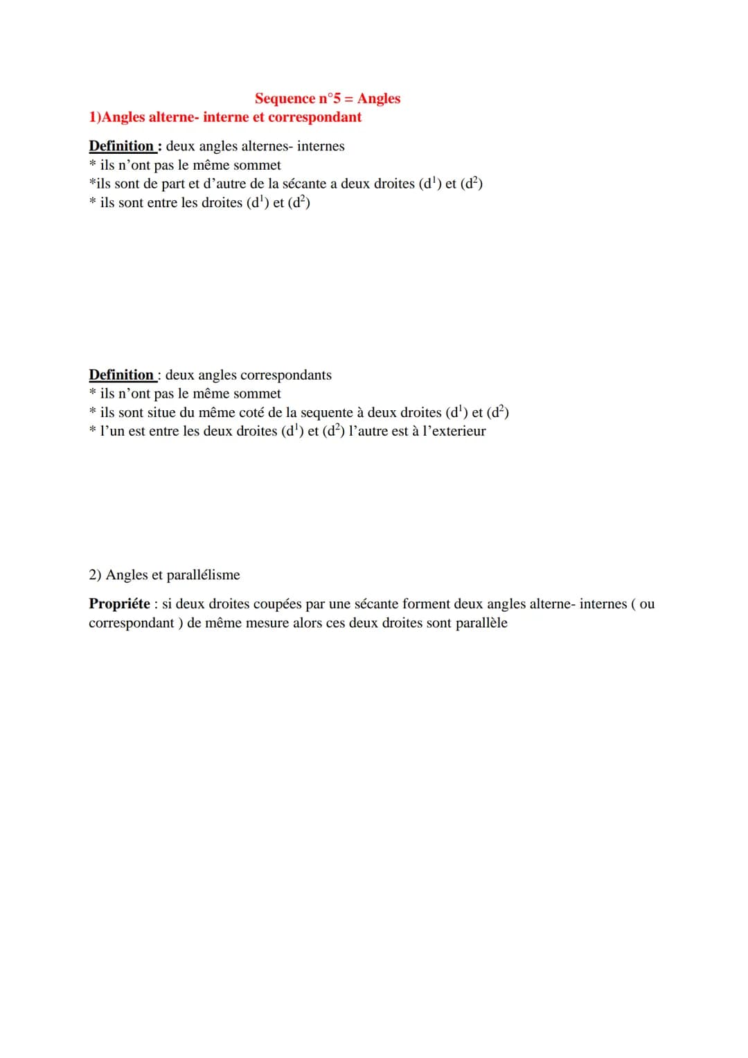 Sequence n°5 = Angles
1)Angles alterne- interne et correspondant
Definition : deux angles alternes- internes
* ils n'ont pas le même sommet
