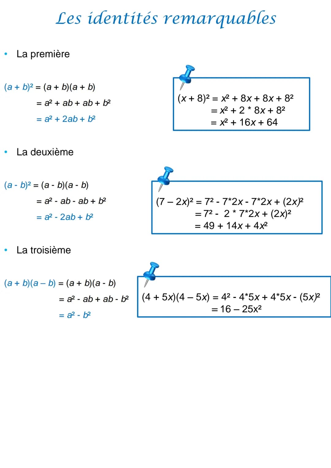 ●
●
(a + b)² = (a + b)(a + b)
Les identités remarquables
La première
●
= a² + ab + ab + b²
=
a² + 2ab + b²
La deuxième
(a - b)² = (a - b)(a 