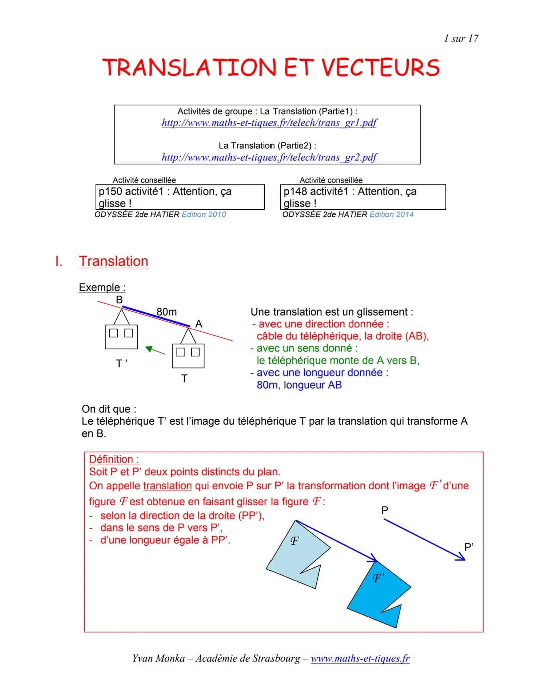 I.
TRANSLATION ET VECTEURS
Activités de groupe : La Translation (Partie1):
http://www.maths-et-tiques.fr/telech/trans_gr1.pdf
Activité conse