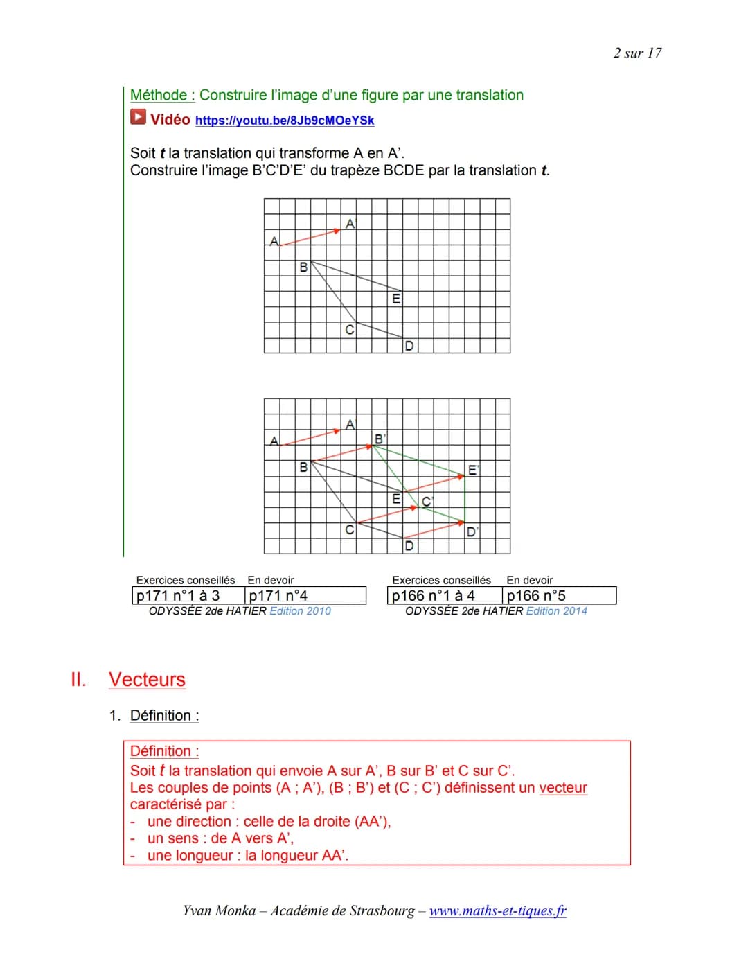 I.
TRANSLATION ET VECTEURS
Activités de groupe : La Translation (Partie1):
http://www.maths-et-tiques.fr/telech/trans_gr1.pdf
Activité conse