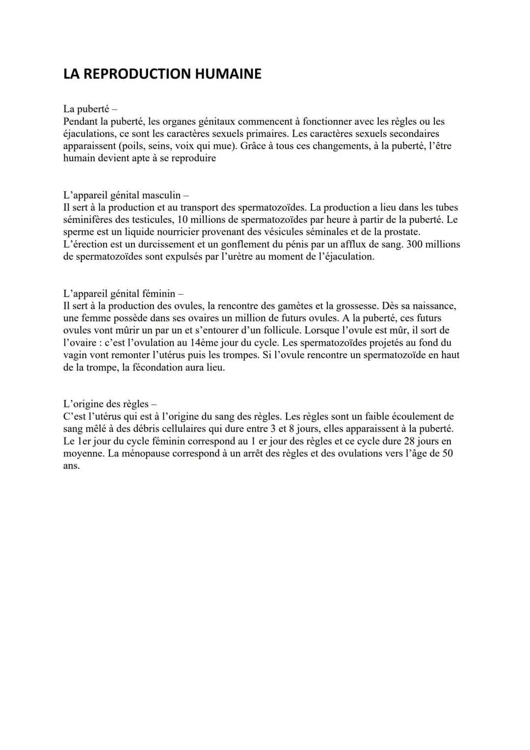 LA REPRODUCTION HUMAINE
La puberté -
Pendant la puberté, les organes génitaux commencent à fonctionner avec les règles ou les
éjaculations, 