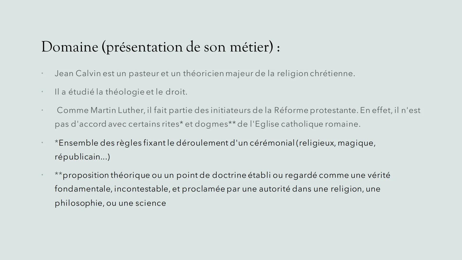 Jean Calvin et
l'église réformée
Exposé crée par Sloane
O
O
///// Présentation du personnage
Prénom et nom: Jean Calvin
Date de naissance : 