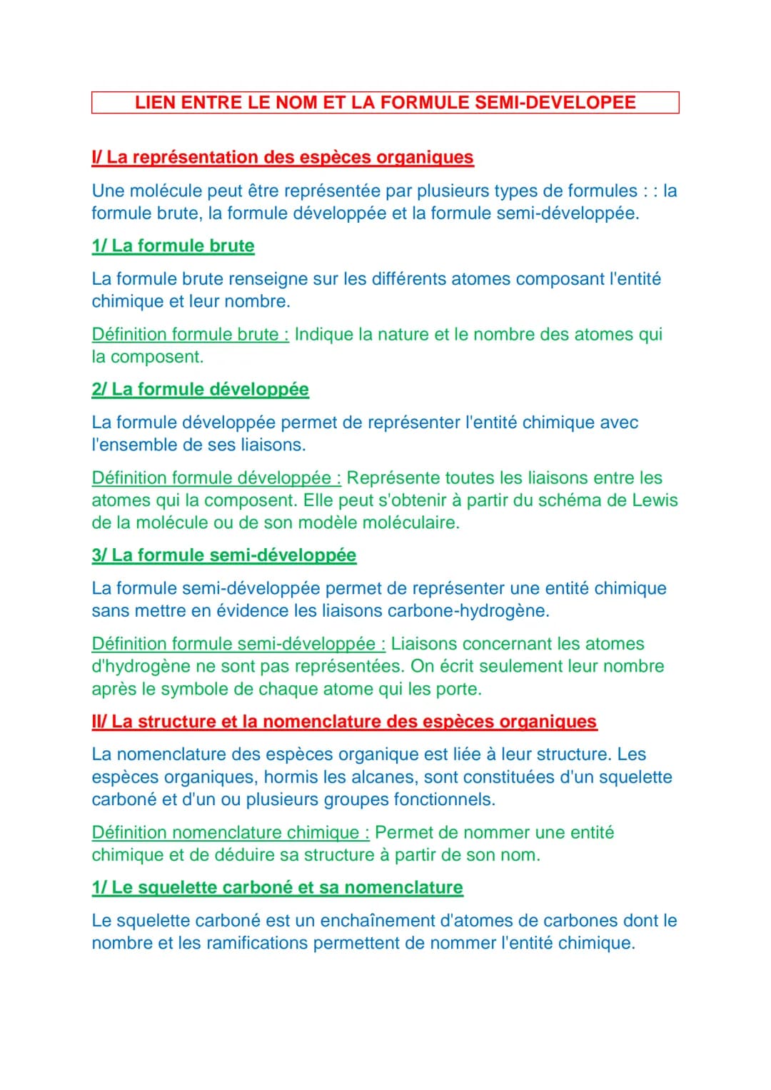 LIEN ENTRE LE NOM ET LA FORMULE SEMI-DEVELOPEE
I/ La représentation des espèces organiques
Une molécule peut être représentée par plusieurs 