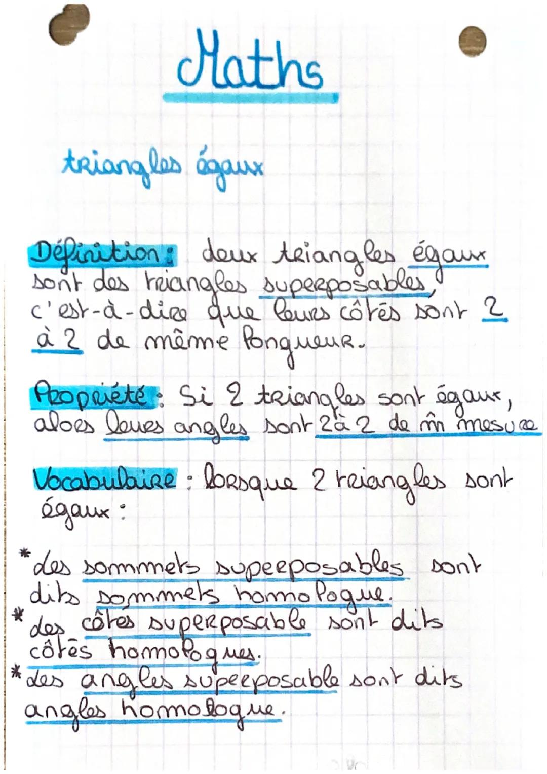 # Maths

triangles égaux

Définition deux triangles égaur
sont des reiangles superposables,
c'est-à-dire que leurs côtés sont 2
à 2 de même 