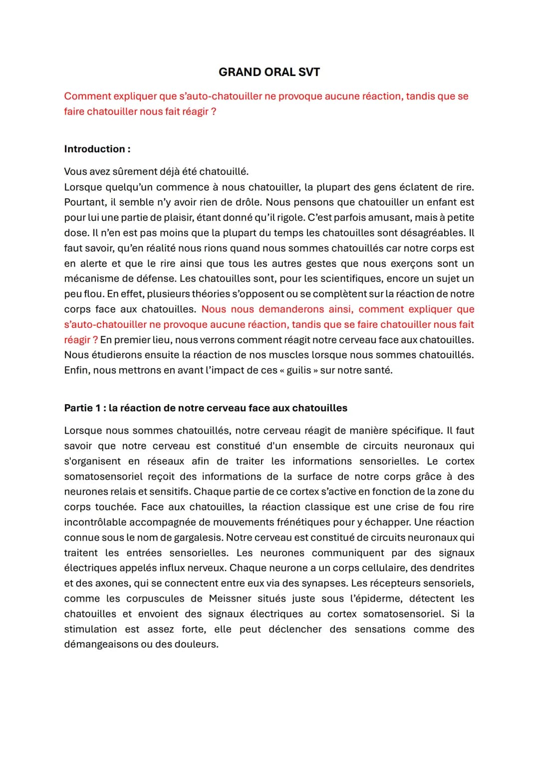 GRAND ORAL SVT
Comment expliquer que s'auto-chatouiller ne provoque aucune réaction, tandis que se
faire chatouiller nous fait réagir ?
Intr