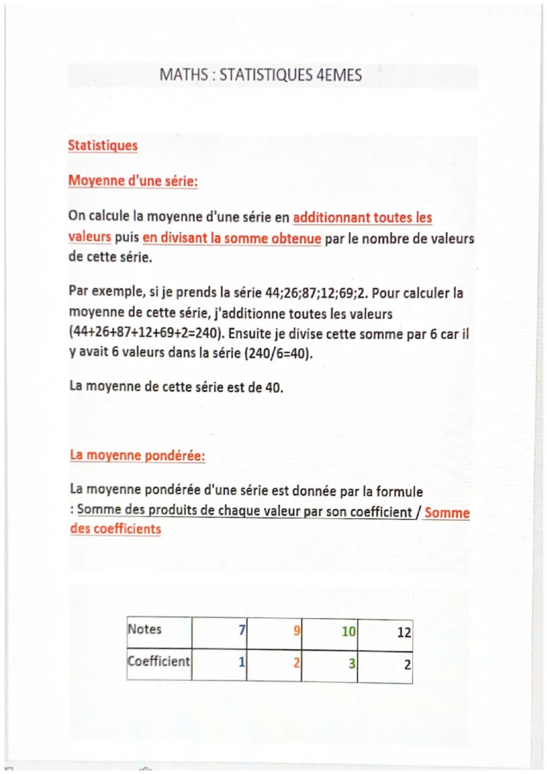 MATHS: STATISTIQUES 4EMES
Statistiques
Moyenne d'une série:
On calcule la moyenne d'une série en additionnant toutes les
valeurs puis en div