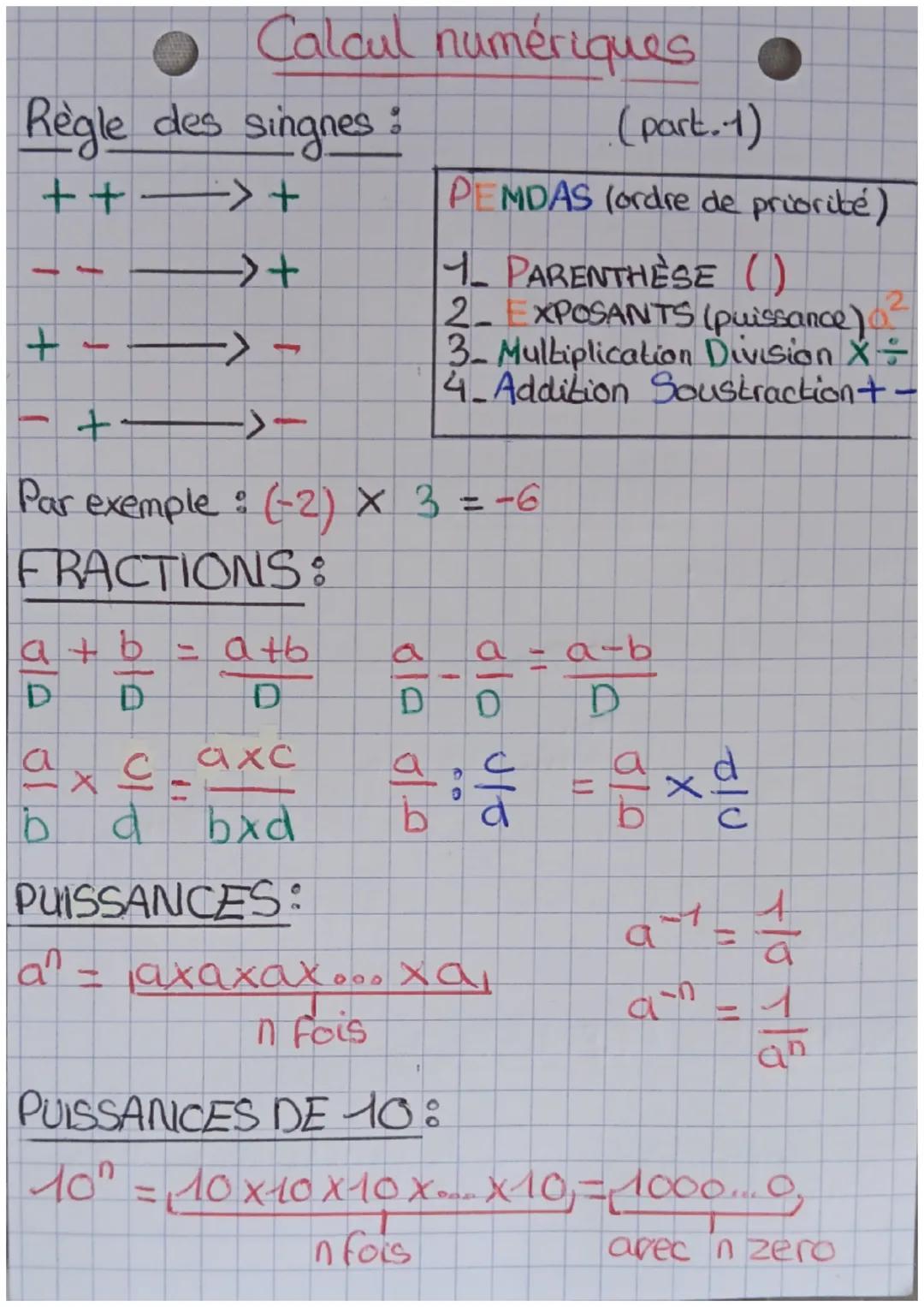 # Calcul numériques

Règle des singnes:

++ -> +

- - -> +

+ - -> -

- + -> -

(part.1)

PEMDAS (ordre de priorité)

1. PARENTHÈSE ()

2. E