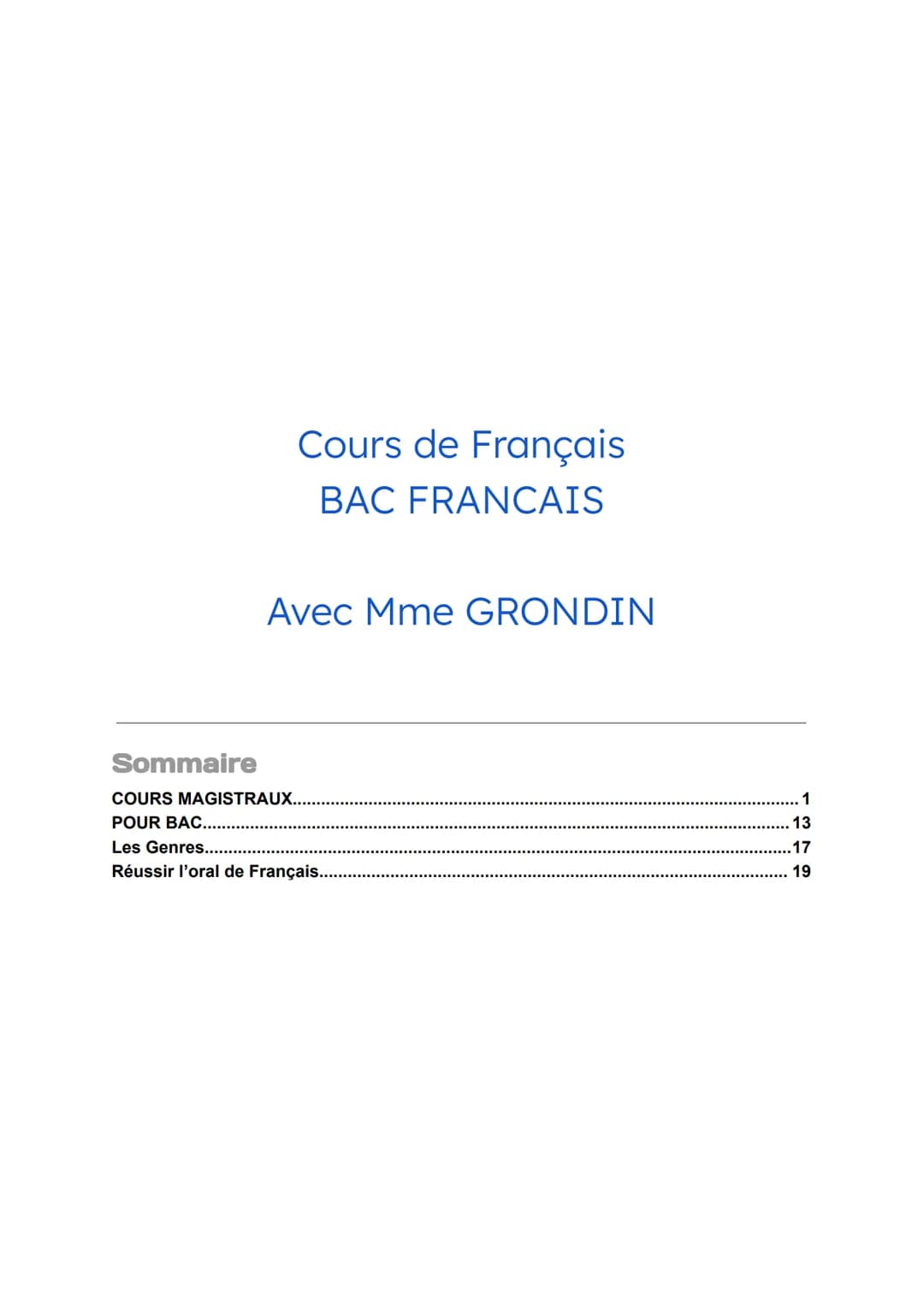 Sommaire
Cours de Français
BAC FRANCAIS
Avec Mme GRONDIN
COURS MAGISTRAUX..
POUR BAC......
Les Genres......
Réussir l'oral de Français..
1
1