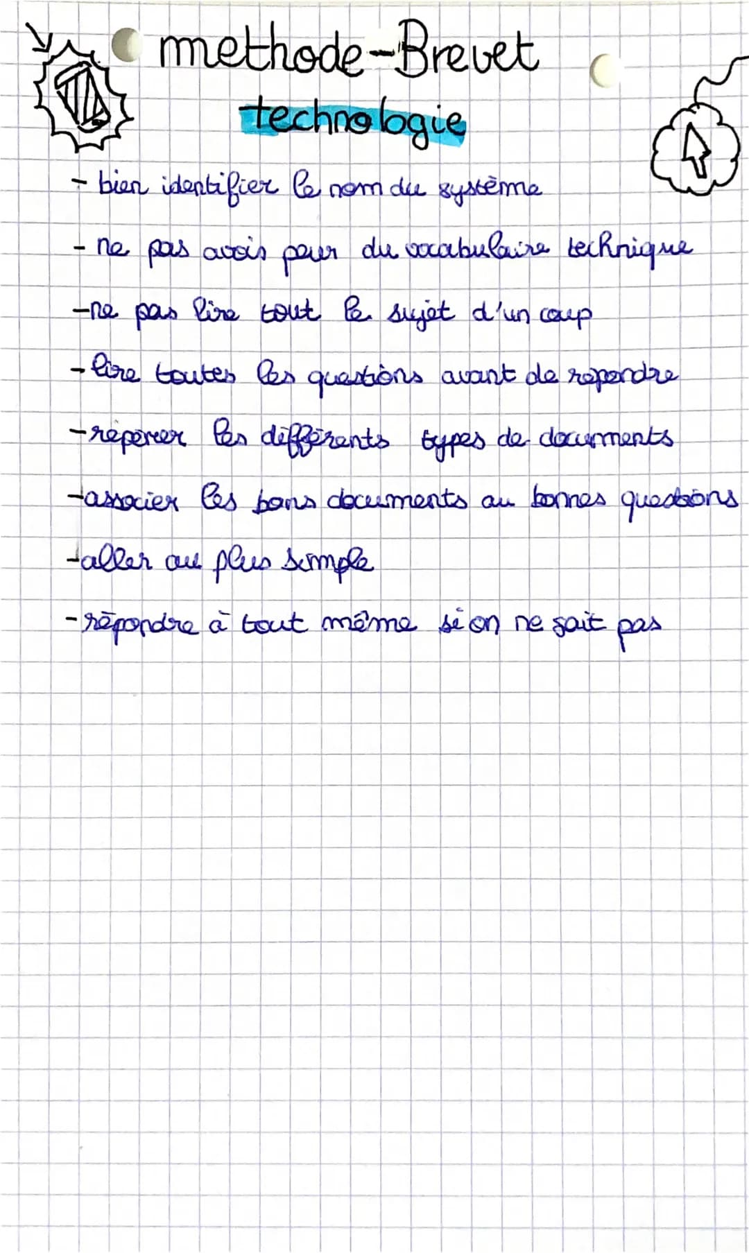 methode-Brevet
technologie
C
- bien identifier le nom du système.
- ne pas avoir.
pour
-ne pas lire tout le sujet d'un coup
- lire toutes le