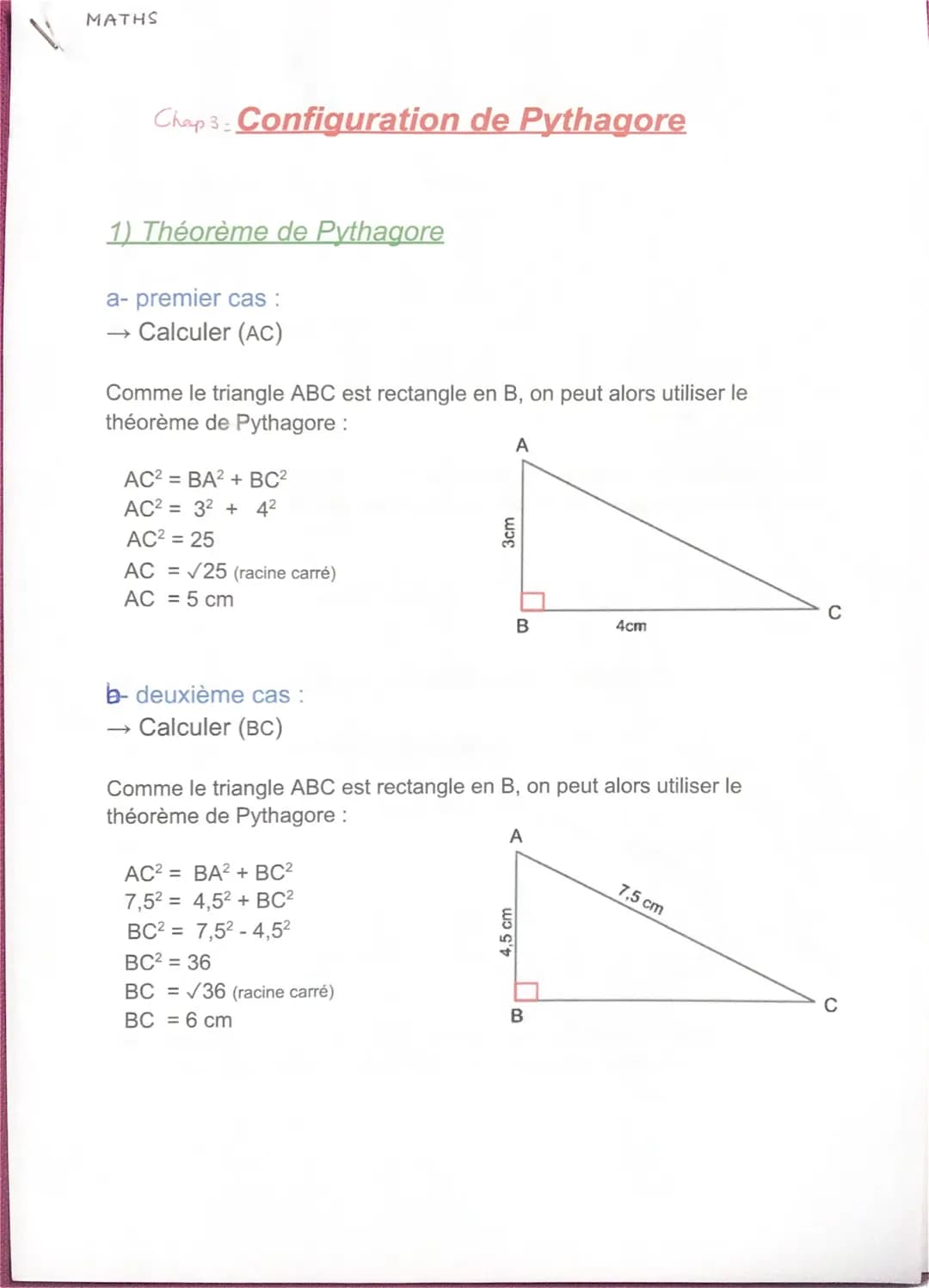 MATHS
Chap 3: Configuration de Pythagore
1) Théorème de Pythagore
a- premier cas :
Calculer (AC)
Comme le triangle ABC est rectangle en B, o