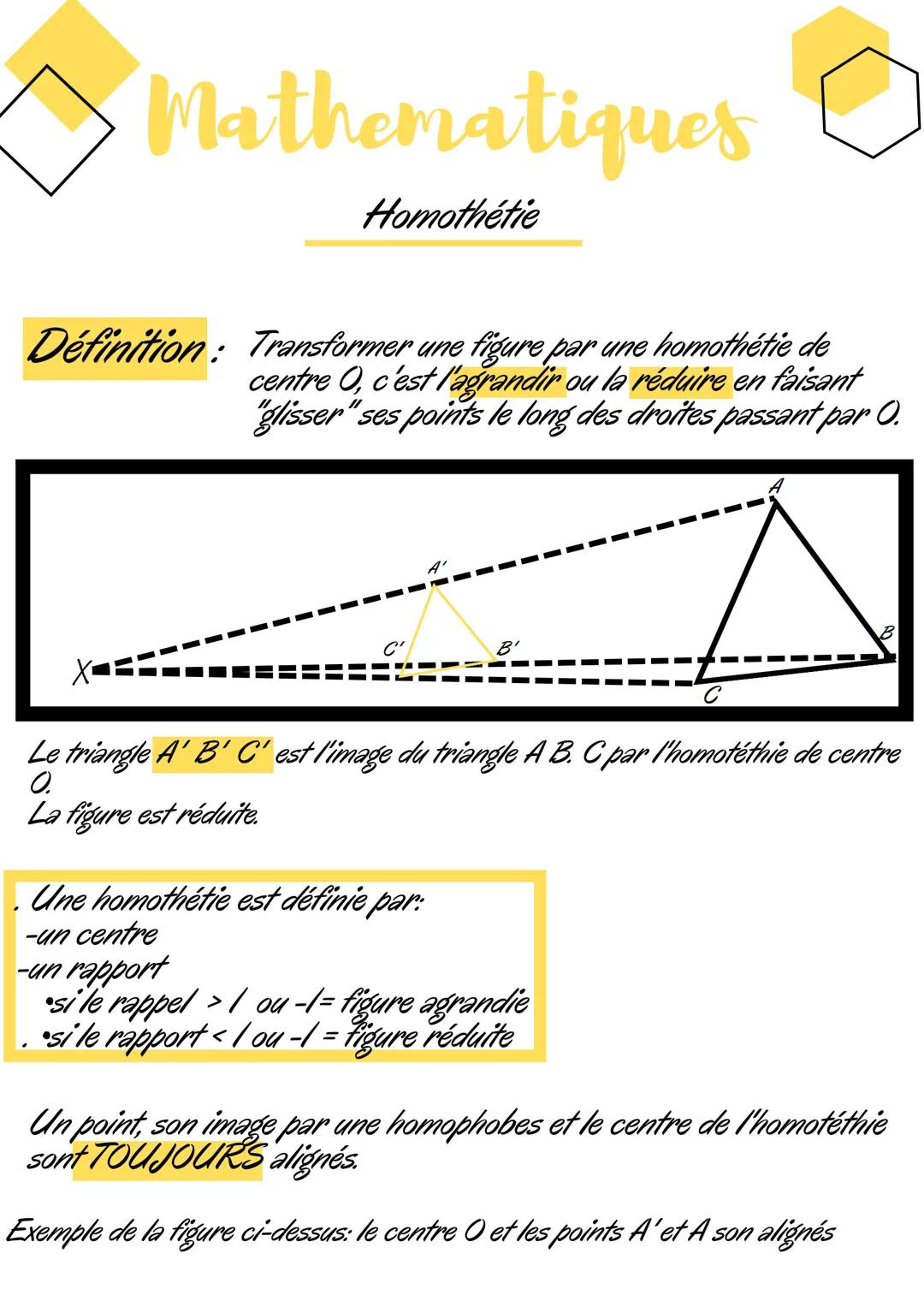 # Mathematiques

Homothétie

**Définition:** Transformer une figure par une homothétie de
centre O, c'est l'agrandir ou la réduire en faisan