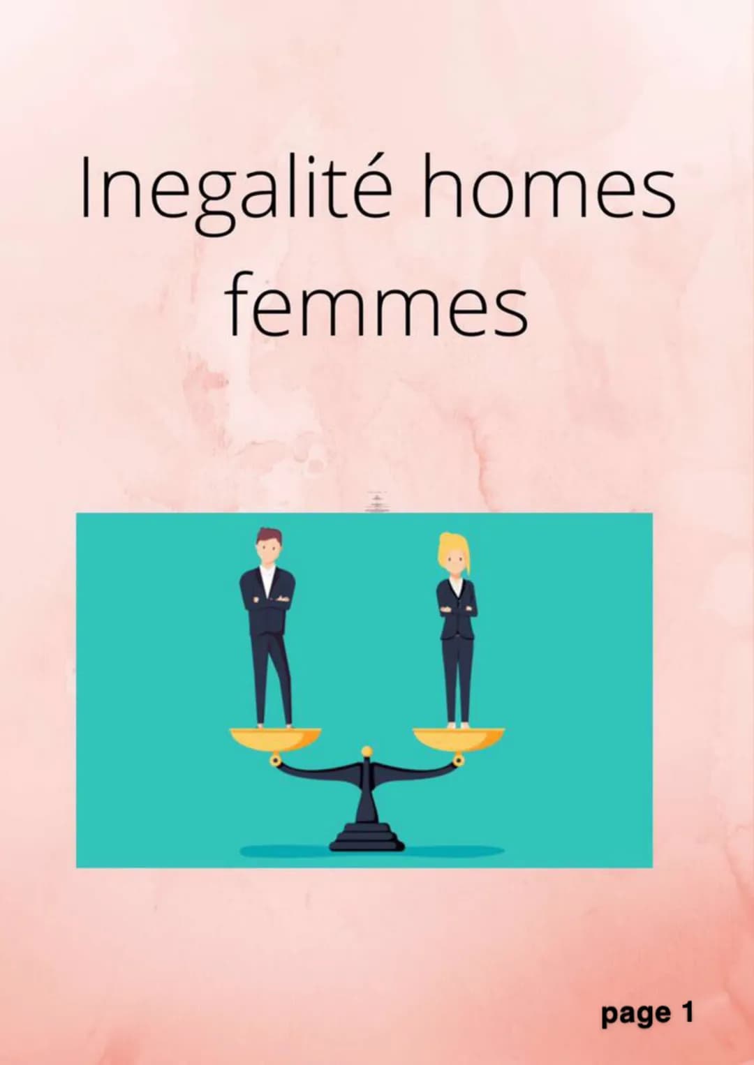 Inegalité homes
femmes
page 1 QQCOQP?
Qui? Les hommes et les femmes
dans le travail
Quoi? Les inégalités, la différence
entre les hommes et 