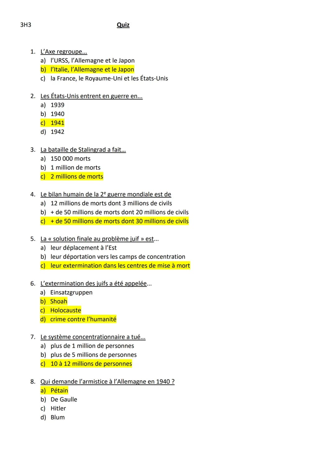3H3
1. L'Axe regroupe...
Quiz
a) l'URSS, l'Allemagne et le Japon
b) l'Italie, l'Allemagne et le Japon
c) la France, le Royaume-Uni et les Ét