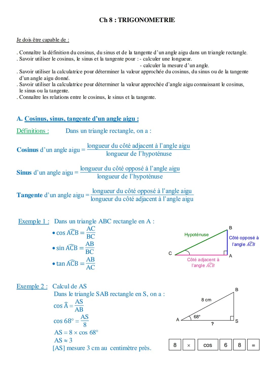 Je dois être capable de :
. Connaître la définition du cosinus, du sinus et de la tangente d'un angle aigu dans un triangle rectangle.
. Sav