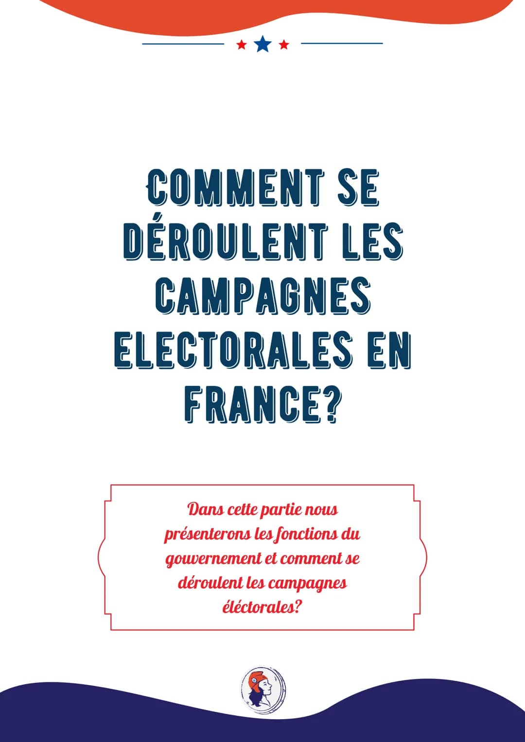 COMMENT SE
DÉROULENT LES
CAMPAGNES
ELECTORALES EN
FRANCE?
Dans cette partie nous
présenterons les fonctions du
gouvernement et comment se
dé