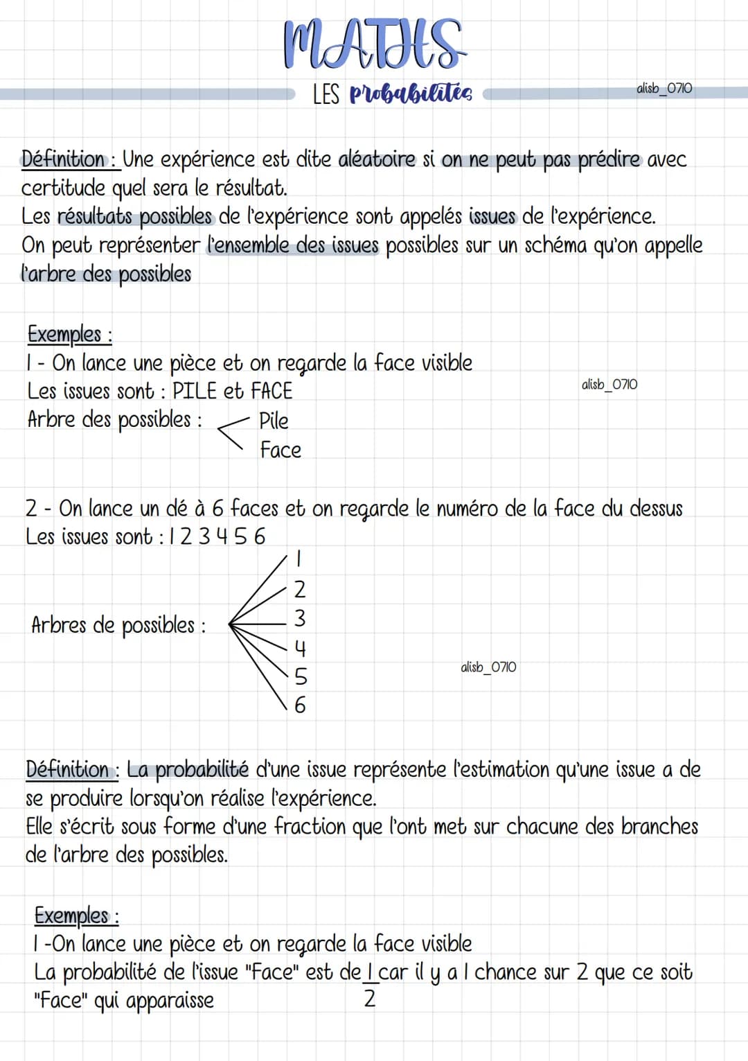 MATHS
LES probabilités
Définition : Une expérience est dite aléatoire si on ne peut pas prédire avec
certitude quel sera le résultat.
Les ré