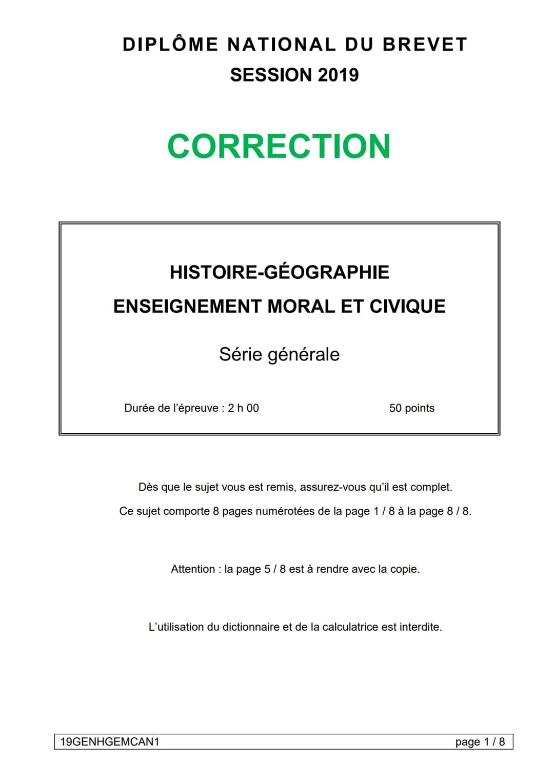 DIPLÔME NATIONAL DU BREVET
SESSION 2019
CORRECTION
HISTOIRE-GÉOGRAPHIE
ENSEIGNEMENT MORAL ET CIVIQUE
Série générale
Durée de l'épreuve : 2 h