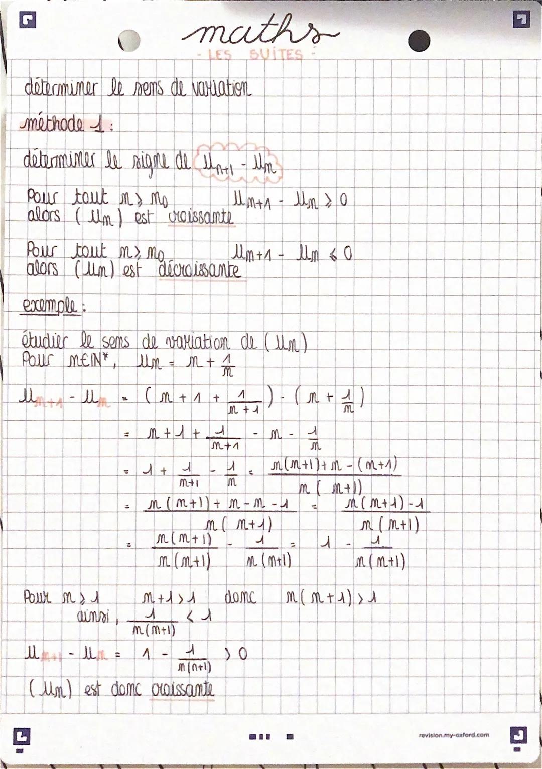 maths
- LES SUITES -

déterminer le sens de variation

méthode 1:

déterminer le signe de $u_{n+1} - u_n$

Pour tout $n \geq m_0$ $u_{m+1} -