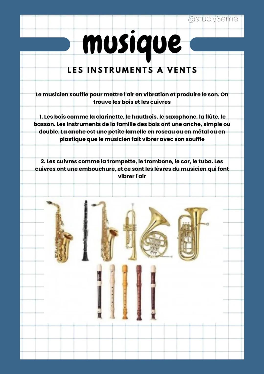@stud.y3eme
musique
LES INSTRUMENTS A VENTS
Le musicien souffle pour mettre l'air en vibration et produire le son. On
trouve les bois et les