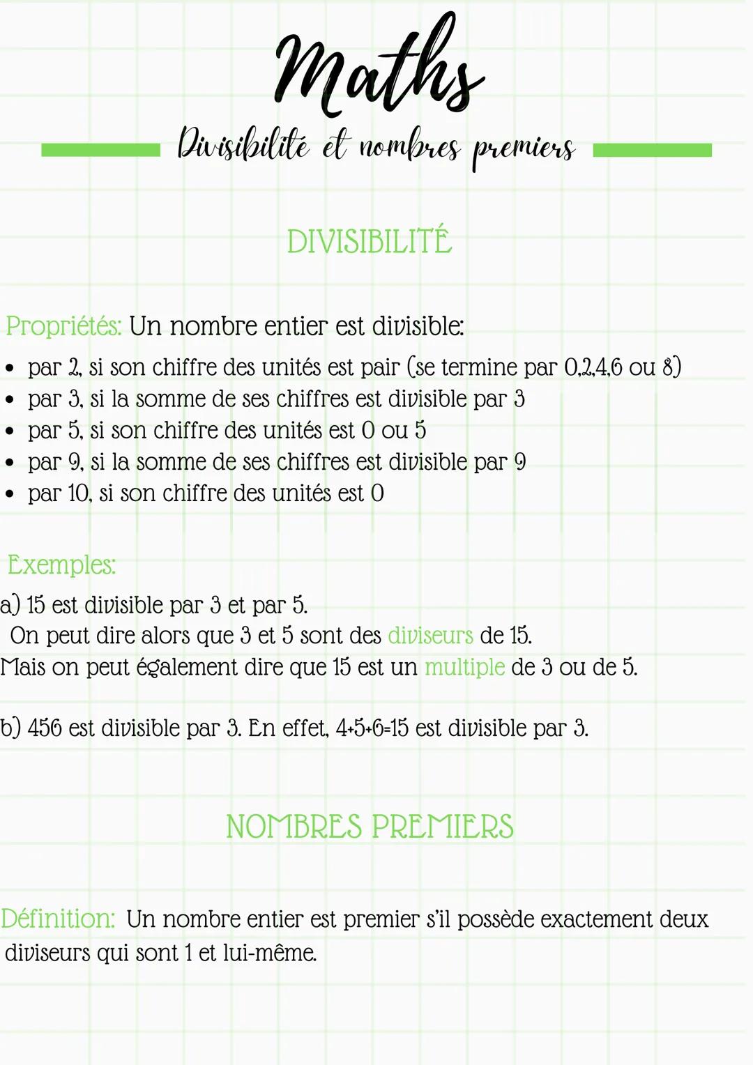 # Maths
Divisibilité et nombres premiers

DIVISIBILITÉ

Propriétés: Un nombre entier est divisible:

*   par 2, si son chiffre des unités es