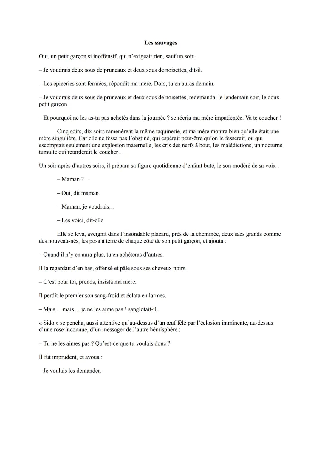 Les sauvages
Oui, un petit garçon si inoffensif, qui n'exigeait rien, sauf un soir...
- Je voudrais deux sous de pruneaux et deux sous de no