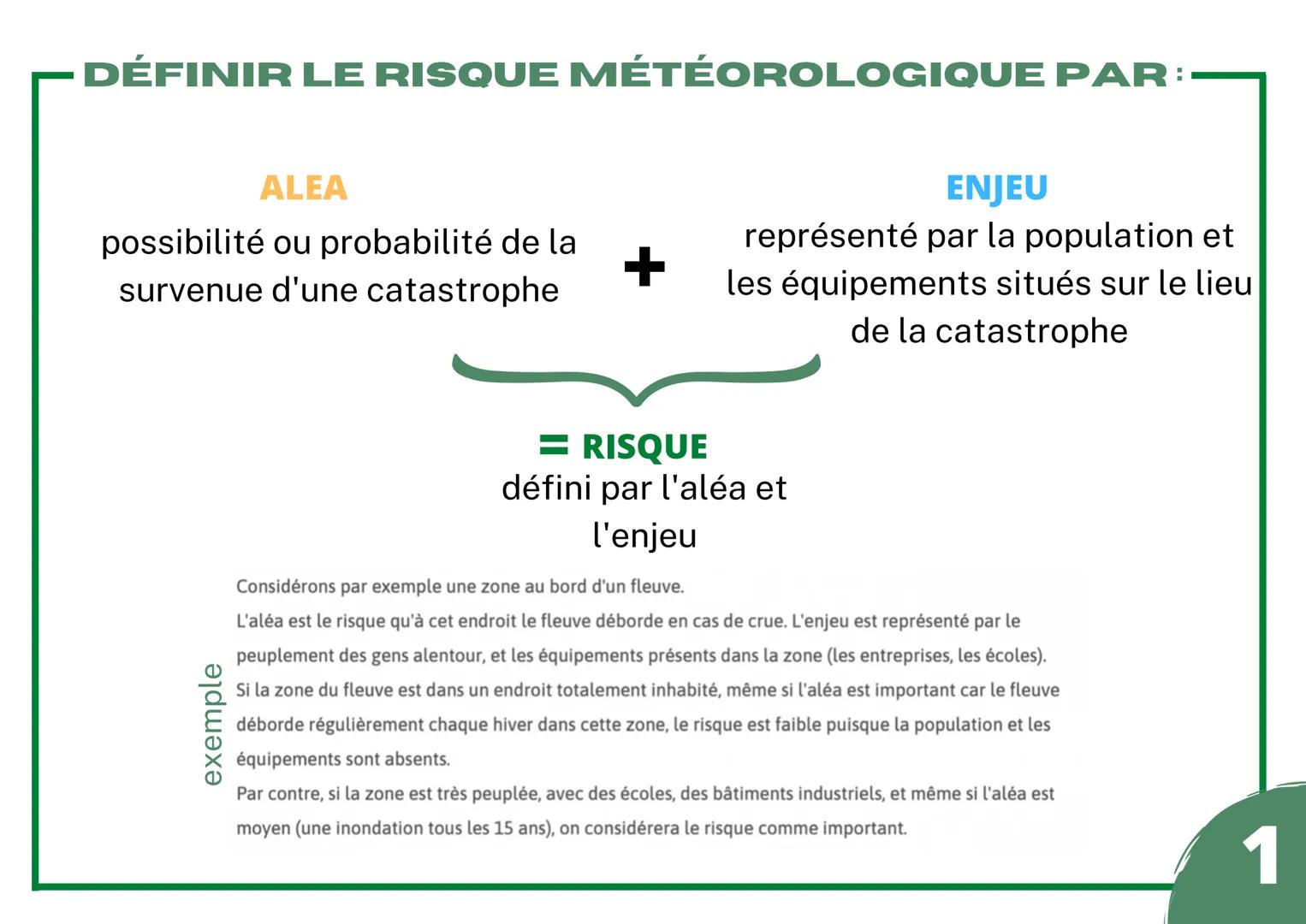 - DÉFINIR LE RISQUE MÉTÉOROLOGIQUE PAR:

ALEA
possibilité ou probabilité de la
survenue d'une catastrophe

+

ENJEU
représenté par la popula