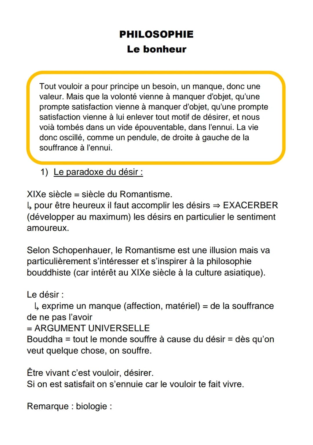 PHILOSOPHIE
Le bonheur
Tout vouloir a pour principe un besoin, un manque, donc une
valeur. Mais que la volonté vienne à manquer d'objet, qu'