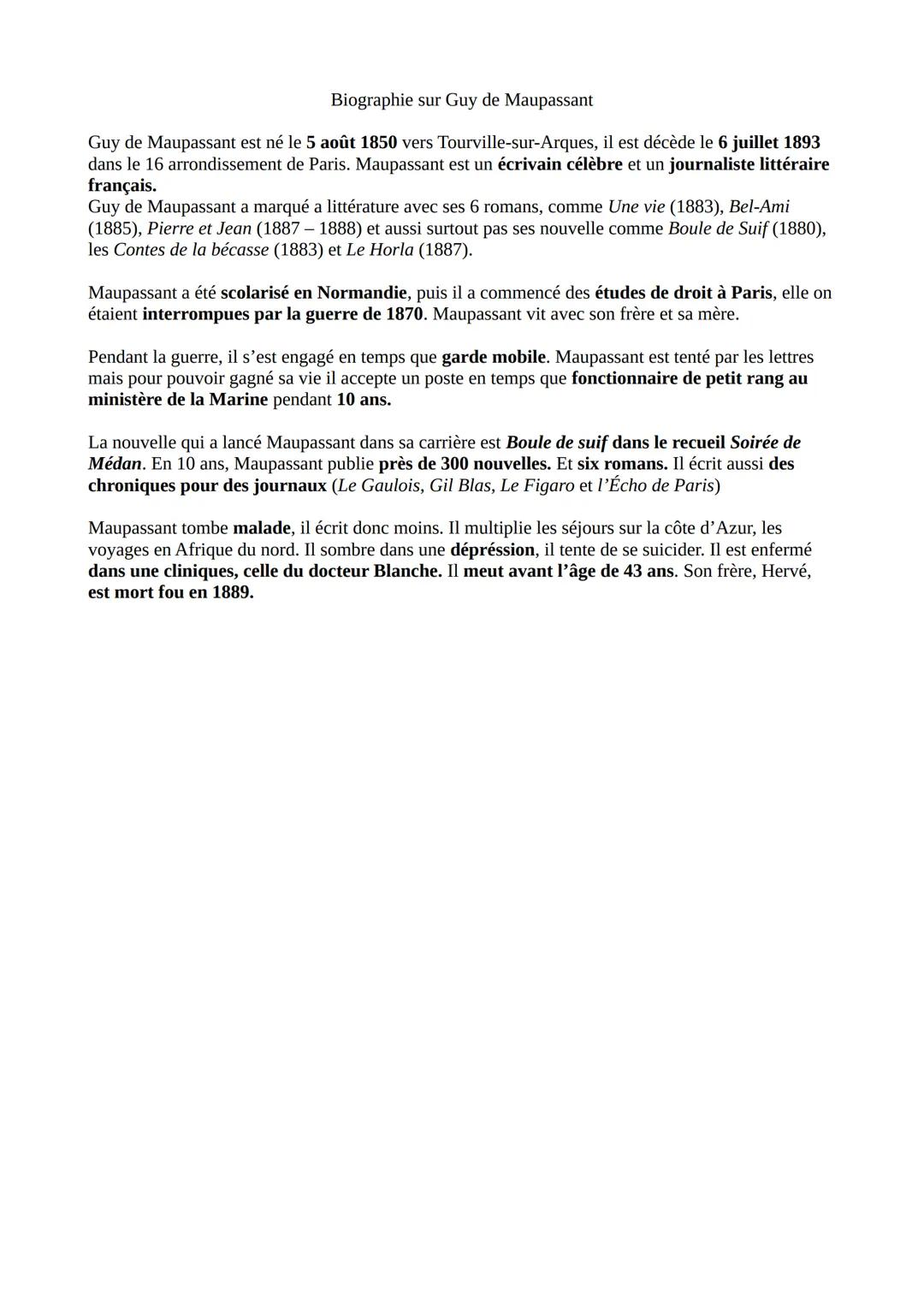 Biographie sur Guy de Maupassant
Guy de Maupassant est né le 5 août 1850 vers Tourville-sur-Arques, il est décède le 6 juillet 1893
dans le 
