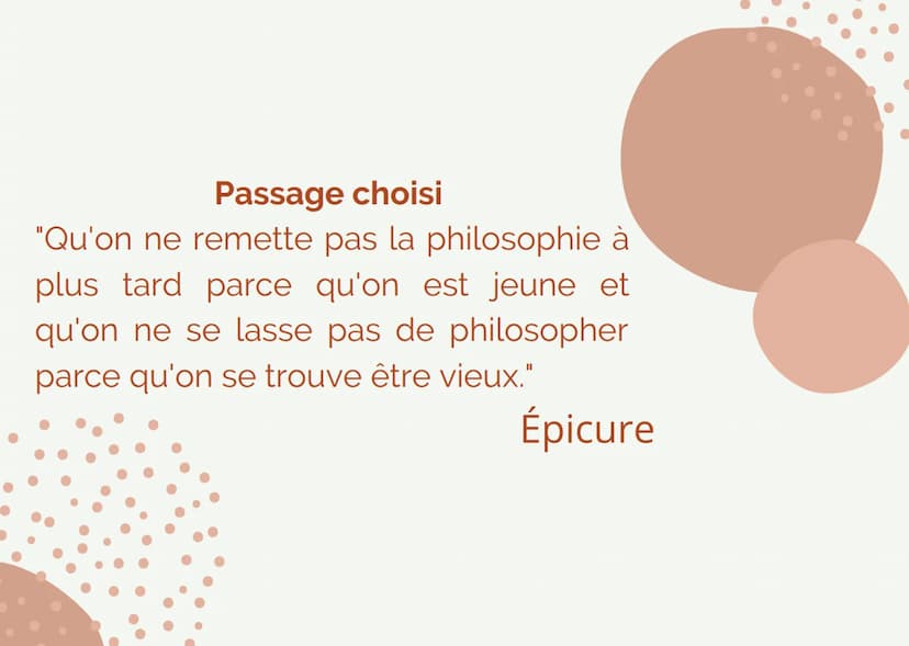 ÉPICURE
Lettre à
Ménécée
Lola Patrouillault T4 Passage choisi
"Qu'on ne remette pas la philosophie à
plus tard parce qu'on est jeune et
qu'o