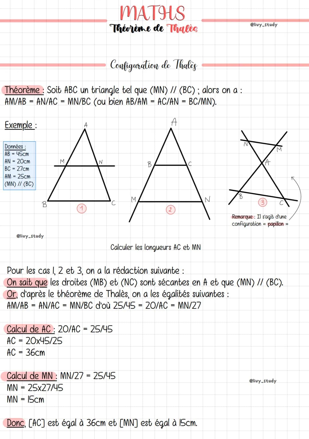 Configuration de Thales
Théorème: Soit ABC un triangle tel que (MN) // (BC); alors on a :
AM/AB = AN/AC = MN/BC (ou bien AB/AM = AC/AN=BC/MN